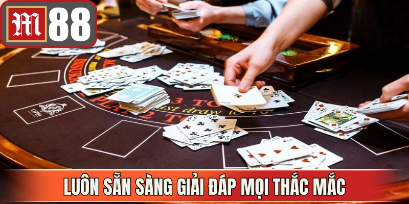 Luôn sẵn sàng giải đáp nhanh chóng mọi thắc mắc phát sinh